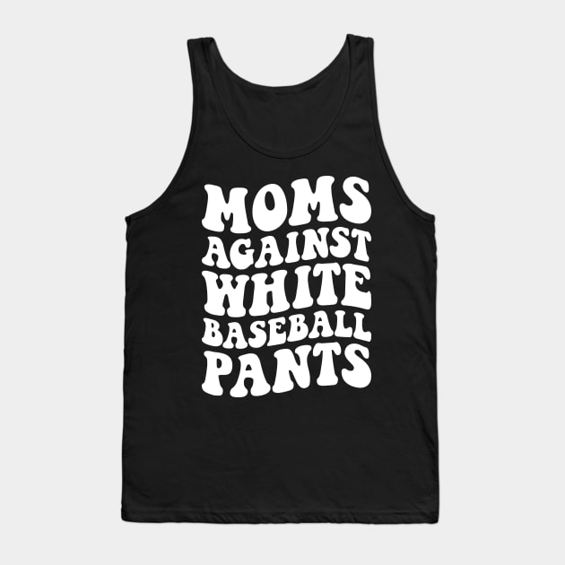 Moms Against White Baseball Pants Funny BaseBall Mom Women Tank Top by TrendyStitch